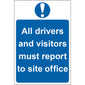 Spectrum Industrial All Drivers and Visitors Must Report to Site Office Sign 4002