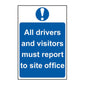 Spectrum Industrial All Drivers and Visitors Must Report to Site Office Sign 4002