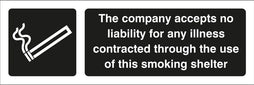 The Company Accepts No Liability For Any Illness Contracted Through The Use Of This Smoking Shelter