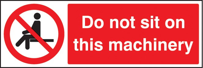 Do Not Sit On This Machinery