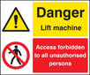 Danger Lift Machine, Access Forbidden Unauthorised Persons