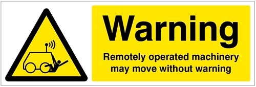 Warning Remotely Operated Machinery May Move Without Warning
