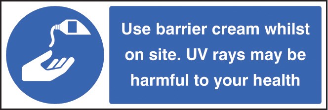 Use Barrier Cream Whilst On Site Uv Rays May Be Harmful To Your Health
