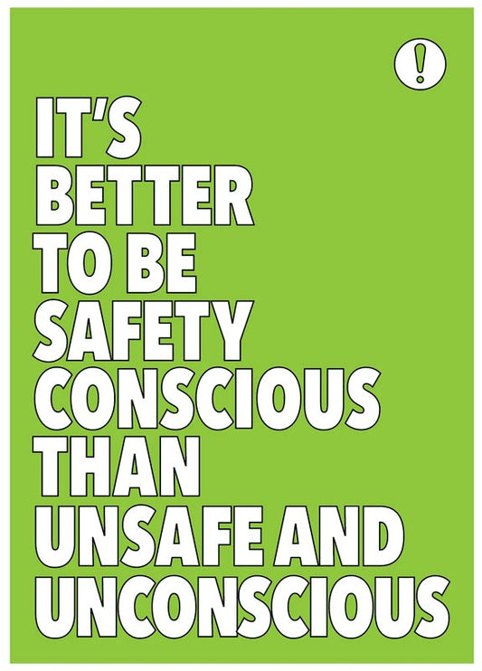 It'S Better To Be Safety Conscious Poster 420x594mm Synthetic Paper