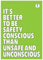 It'S Better To Be Safety Conscious Poster 420x594mm Synthetic Paper