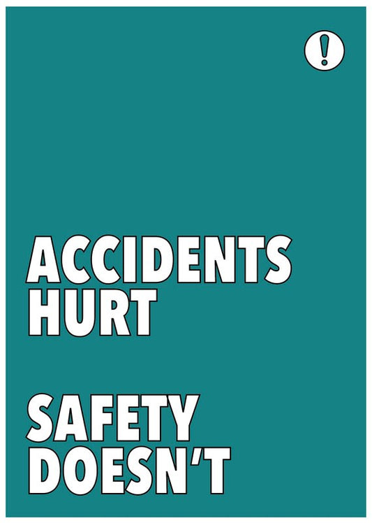 Accidents Hurt Safety Doesn'T Poster 420x594mm Synthetic Paper