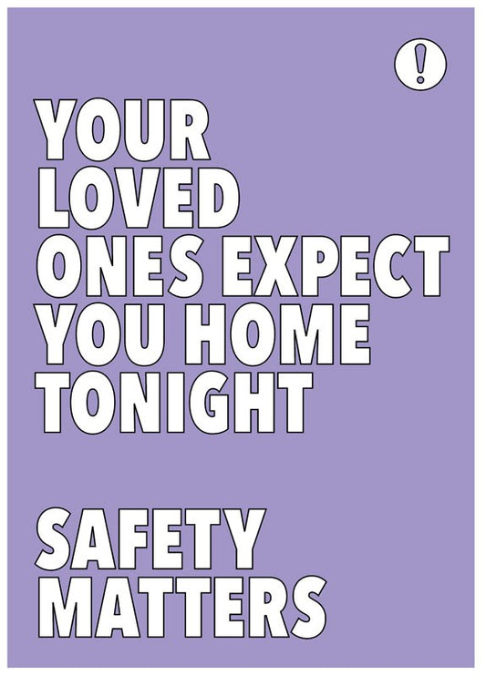 Your Loved Ones Expect You Home Tonight Safety Matters 420x594mm Synthetic Paper