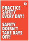 Practice Safety Every Day Safety Doesn'T Take Days Off 420x594mm Synthetic Paper