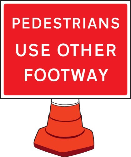 Pedestrians Please Use Other Footway Cone Sign 600x450mm