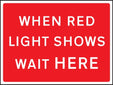 When Red Light Shows Wait Here 600x450mm Class Ra1 Zintec