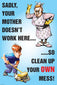 You'Re Mother Doesn�T Work Here Poster 510x760mm Synthetic Paper