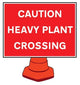 Caution Heavy Plant Crossing Reflective Cone Sign 600x450mm (Cone Not Included)