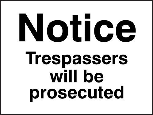 Notice Trespassers Will Be Prosecuted