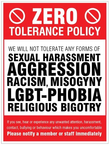 Zero Tolerance Policy - Sexual Harassment, Aggression, Racism, Lgbt, Religious Bigotry