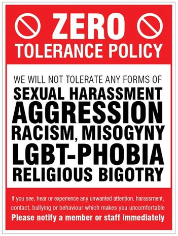 Zero Tolerance Policy - Sexual Harassment, Aggression, Racism, Lgbt, Religious Bigotry